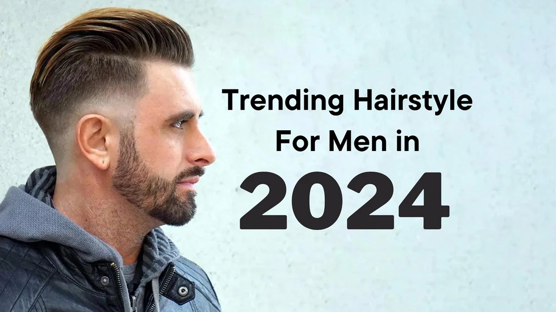 Trending Hairstyles For Men 2024 
